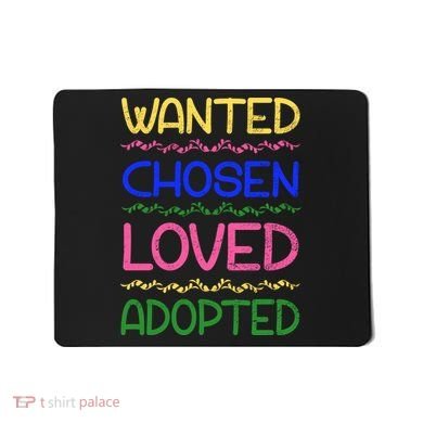 Wanted Chosen Loved Adopted Mousepad