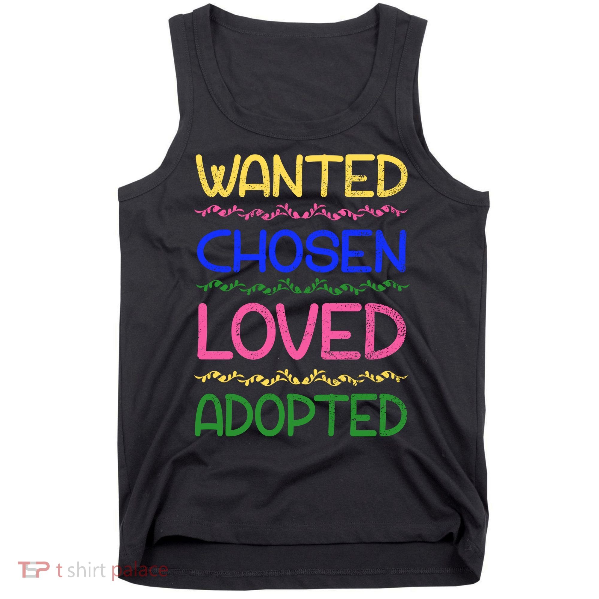 Wanted Chosen Loved Adopted Tank Top