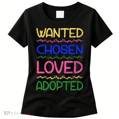 Wanted Chosen Loved Adopted Women's T-Shirt