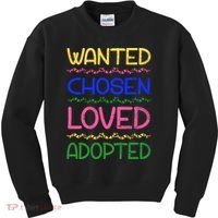Wanted Chosen Loved Adopted Kids Sweatshirt thumb 0