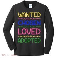 Wanted Chosen Loved Adopted Kids Long Sleeve Shirt thumb 0