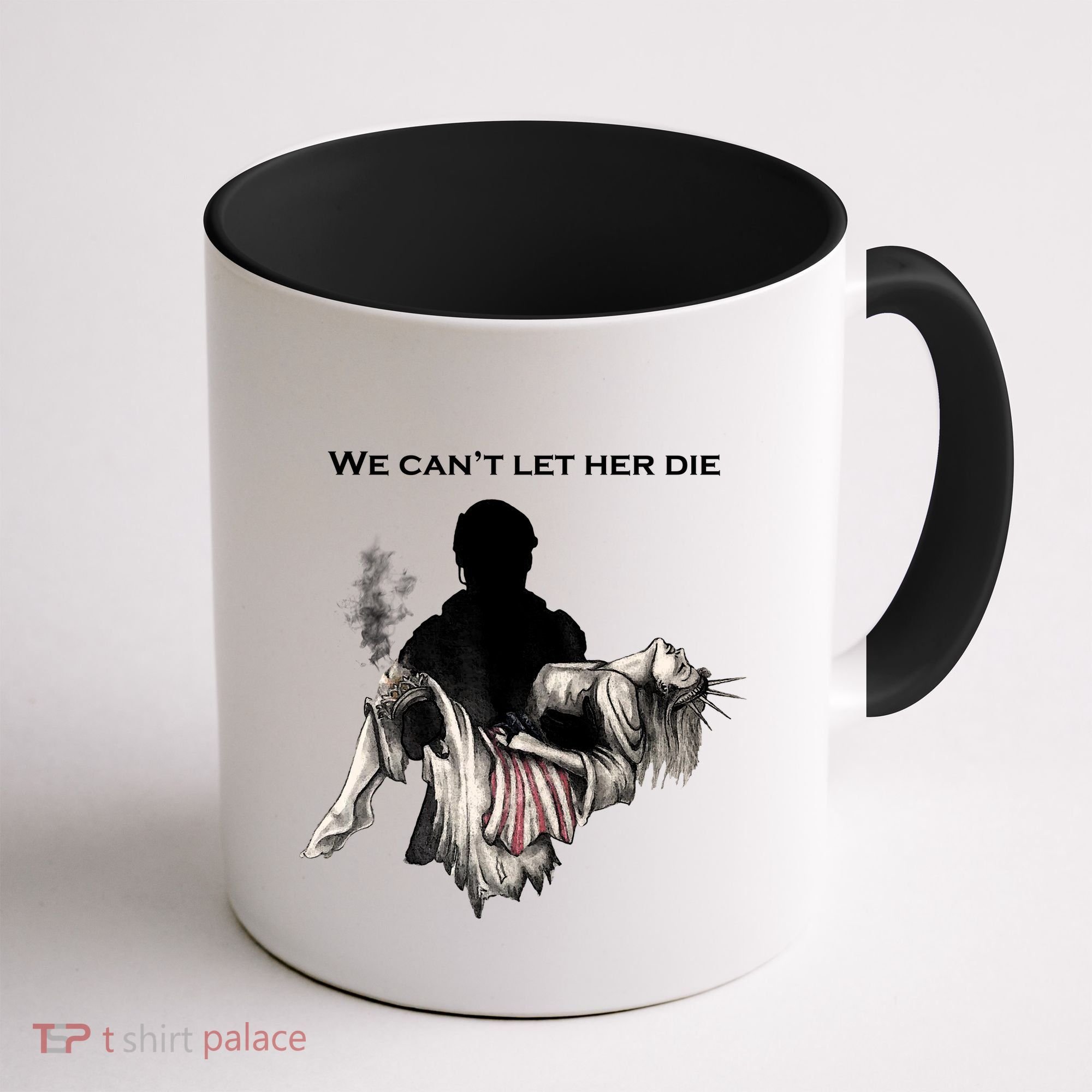 We Can't Let Her Die Statue Of Liberty Coffee Mug