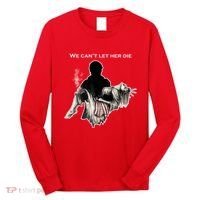 We Can't Let Her Die Statue Of Liberty Long Sleeve Shirt thumb 0