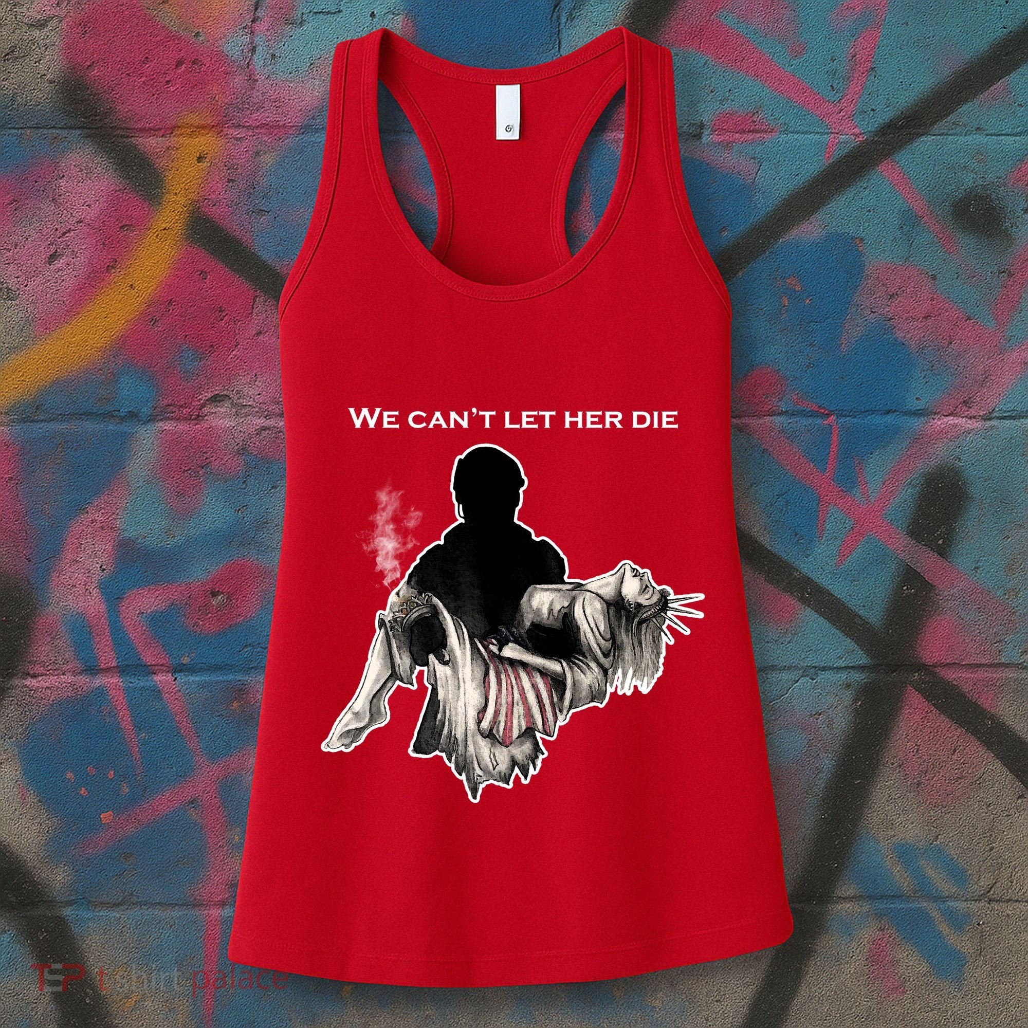We Can't Let Her Die Statue Of Liberty Women's Tank Top