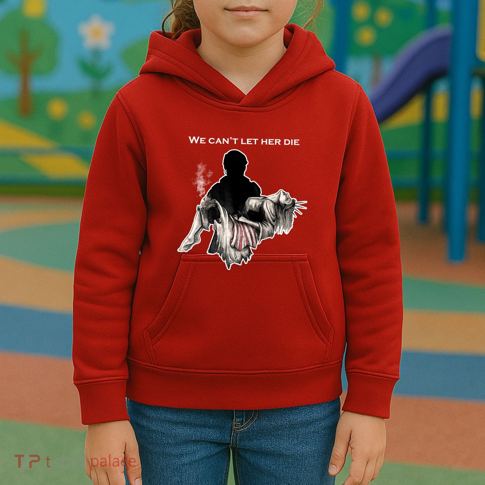 We Can't Let Her Die Statue Of Liberty Kids Hoodie