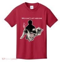 We Can't Let Her Die Statue Of Liberty Kids T-Shirt thumb 0
