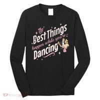 White Christmas Movie The Best Things Happen While YouRe Dancing Long Sleeve Shirt thumb 0