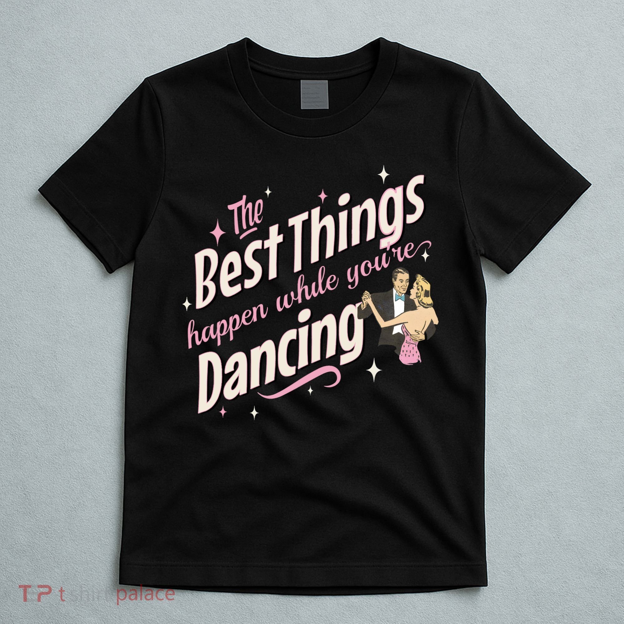 White Christmas Movie The Best Things Happen While YouRe Dancing T-Shirt