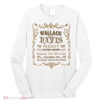 White Christmas Movie Wallace And Davis Present Long Sleeve Shirt