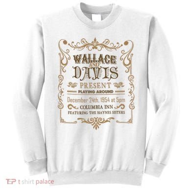 White Christmas Movie Wallace And Davis Present Sweatshirt
