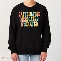 Womens Caffeinated Medicated Hydrated Funny Saying Nurse Teacher Women's Sweatshirt thumb 0