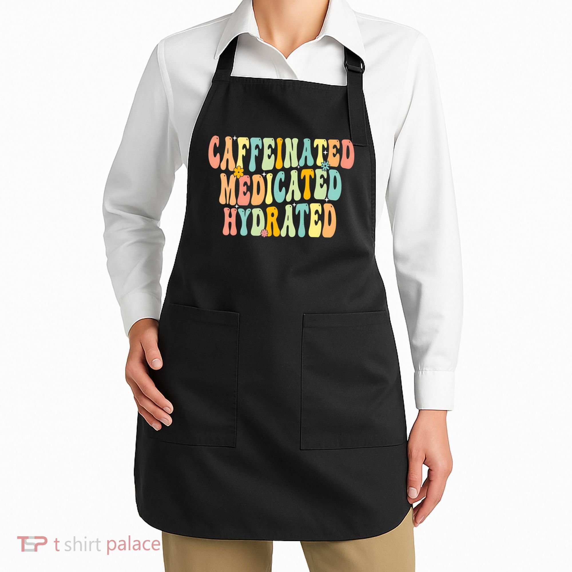 Womens Caffeinated Medicated Hydrated Funny Saying Nurse Teacher Apron