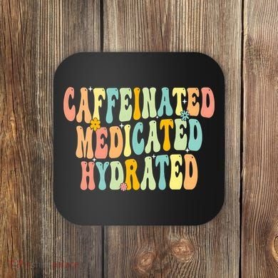 Womens Caffeinated Medicated Hydrated Funny Saying Nurse Teacher Coaster