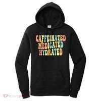 Womens Caffeinated Medicated Hydrated Funny Saying Nurse Teacher Women's Hoodie thumb 0