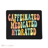 Womens Caffeinated Medicated Hydrated Funny Saying Nurse Teacher Mousepad thumb 0
