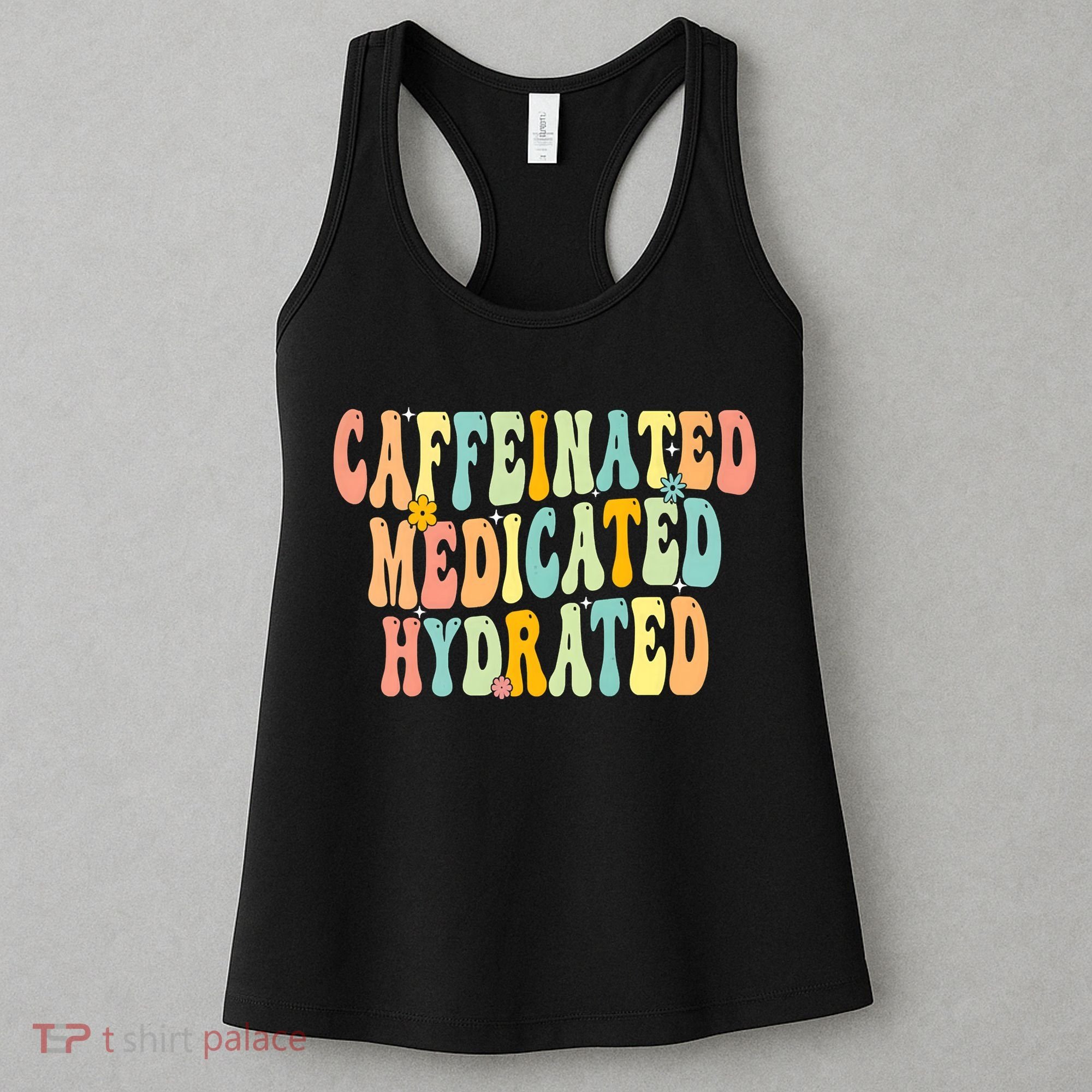 Womens Caffeinated Medicated Hydrated Funny Saying Nurse Teacher Women's Tank Top