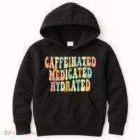 Womens Caffeinated Medicated Hydrated Funny Saying Nurse Teacher Kids Hoodie thumb 0