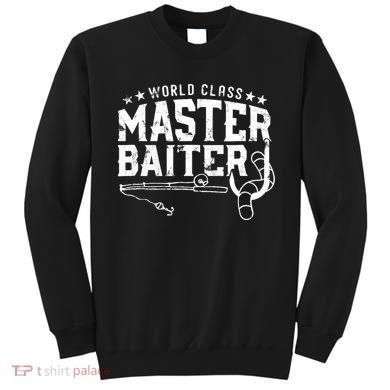 World Class Master Baiter - Fisherman - Funny Fishing Sweatshirt