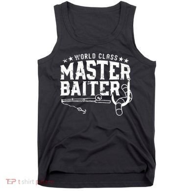 World Class Master Baiter - Fisherman - Funny Fishing Tank Top
