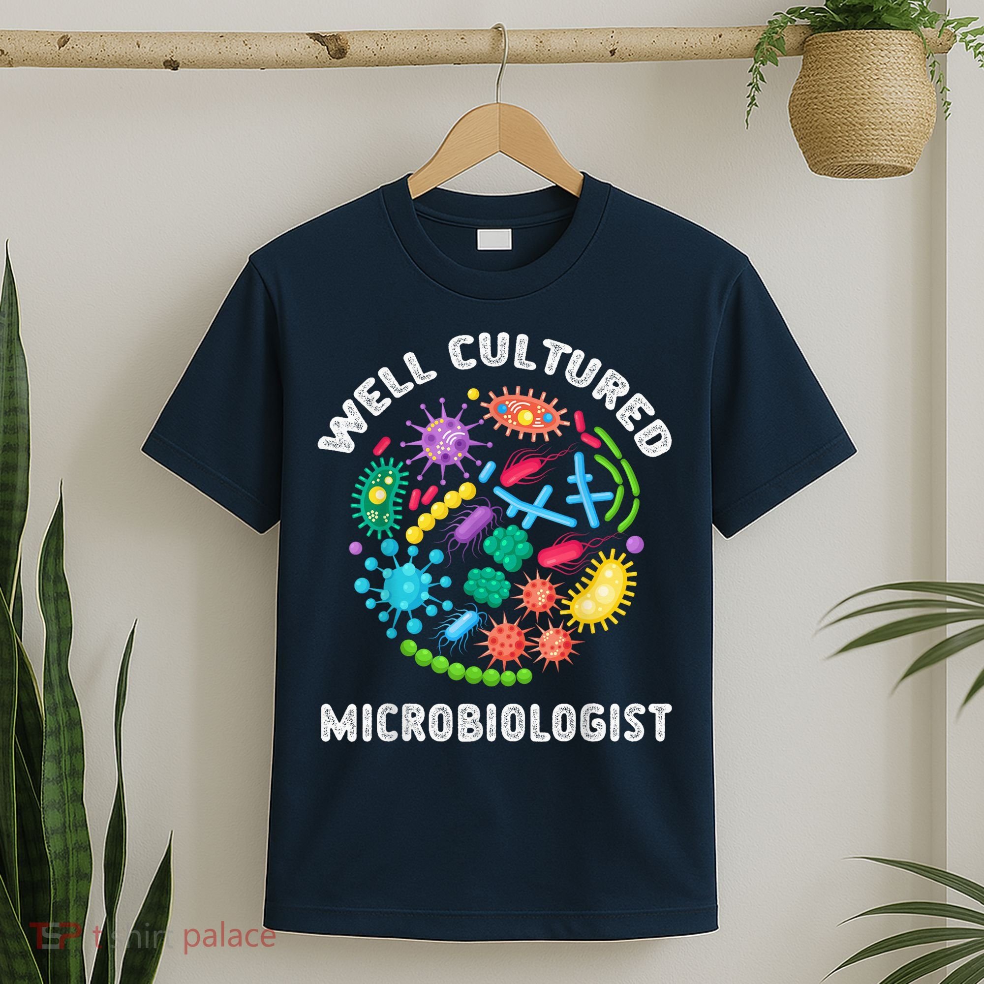 Well Cultured Microbiologist Science Microbiology Scientist T-Shirt