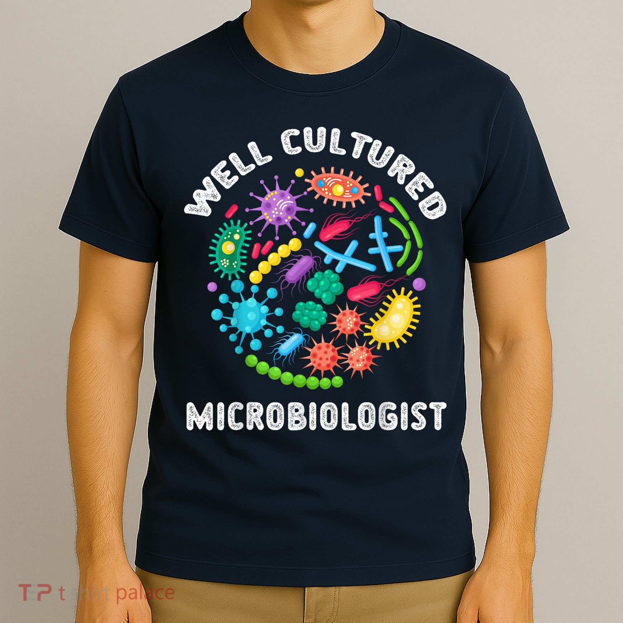 Well Cultured Microbiologist Science Microbiology Scientist T-Shirt