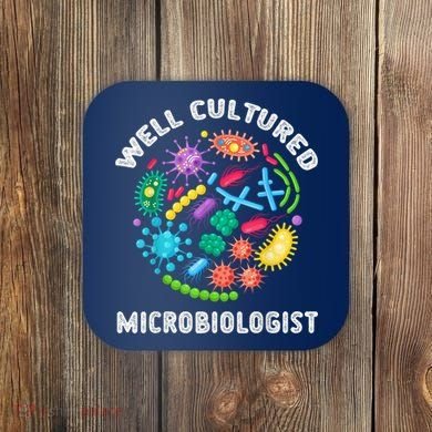 Well Cultured Microbiologist Science Microbiology Scientist Coaster