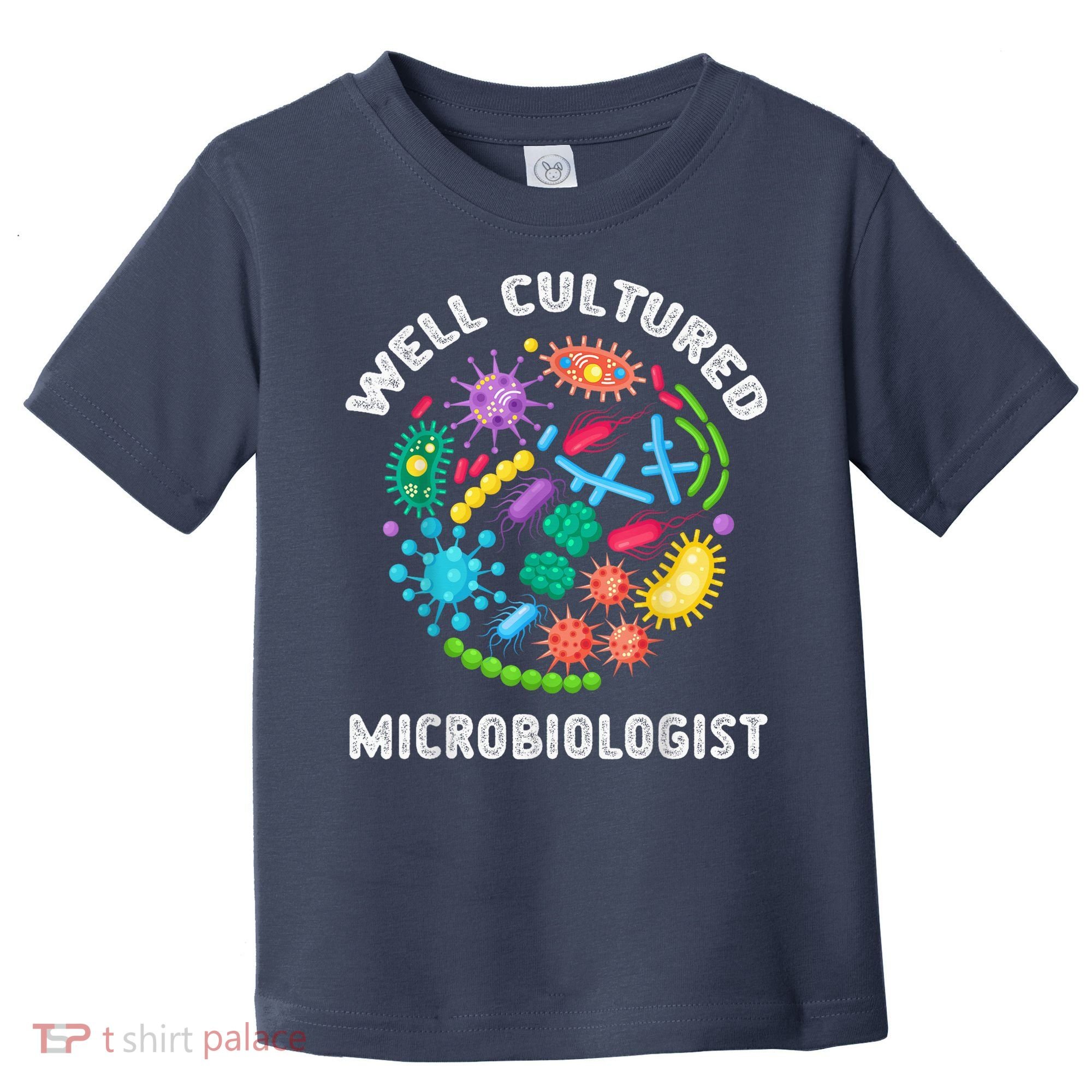 Well Cultured Microbiologist Science Microbiology Scientist Toddler T-Shirt