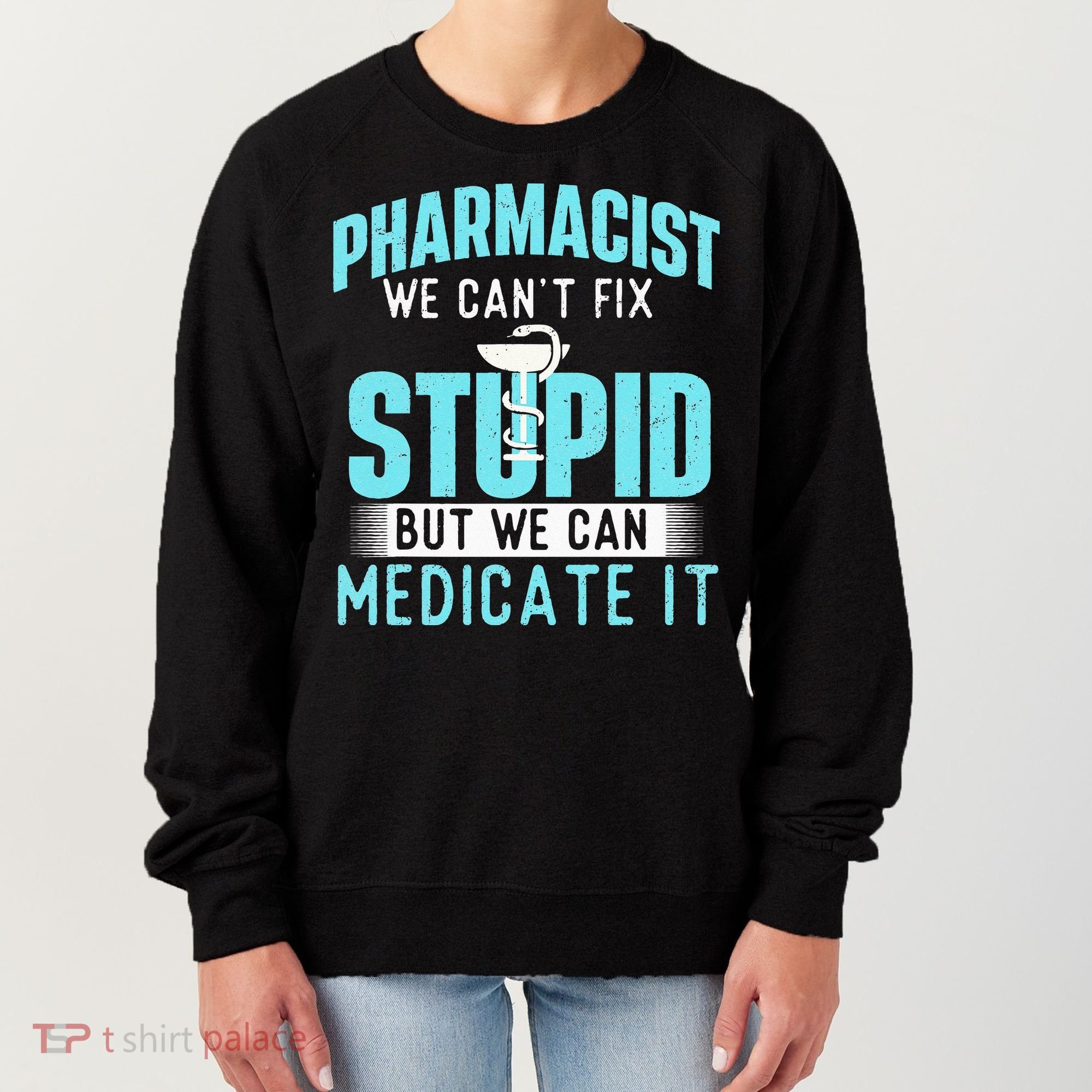 We Can Medicate It Pharmacist Pharmacy Technician Medicine Women's Sweatshirt