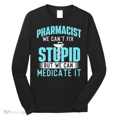 We Can Medicate It Pharmacist Pharmacy Technician Medicine Long Sleeve Shirt