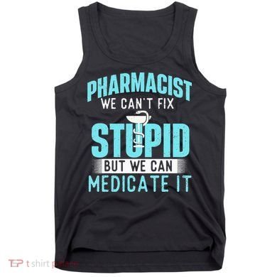 We Can Medicate It Pharmacist Pharmacy Technician Medicine Tank Top