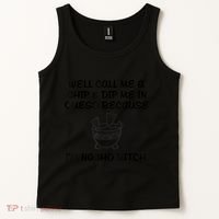 Well Call Me A Chip & Dip Me In Queso Because I'm Nacho Bitc Tank Top thumb 2