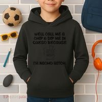Well Call Me A Chip & Dip Me In Queso Because I'm Nacho Bitc Kids Hoodie thumb 2