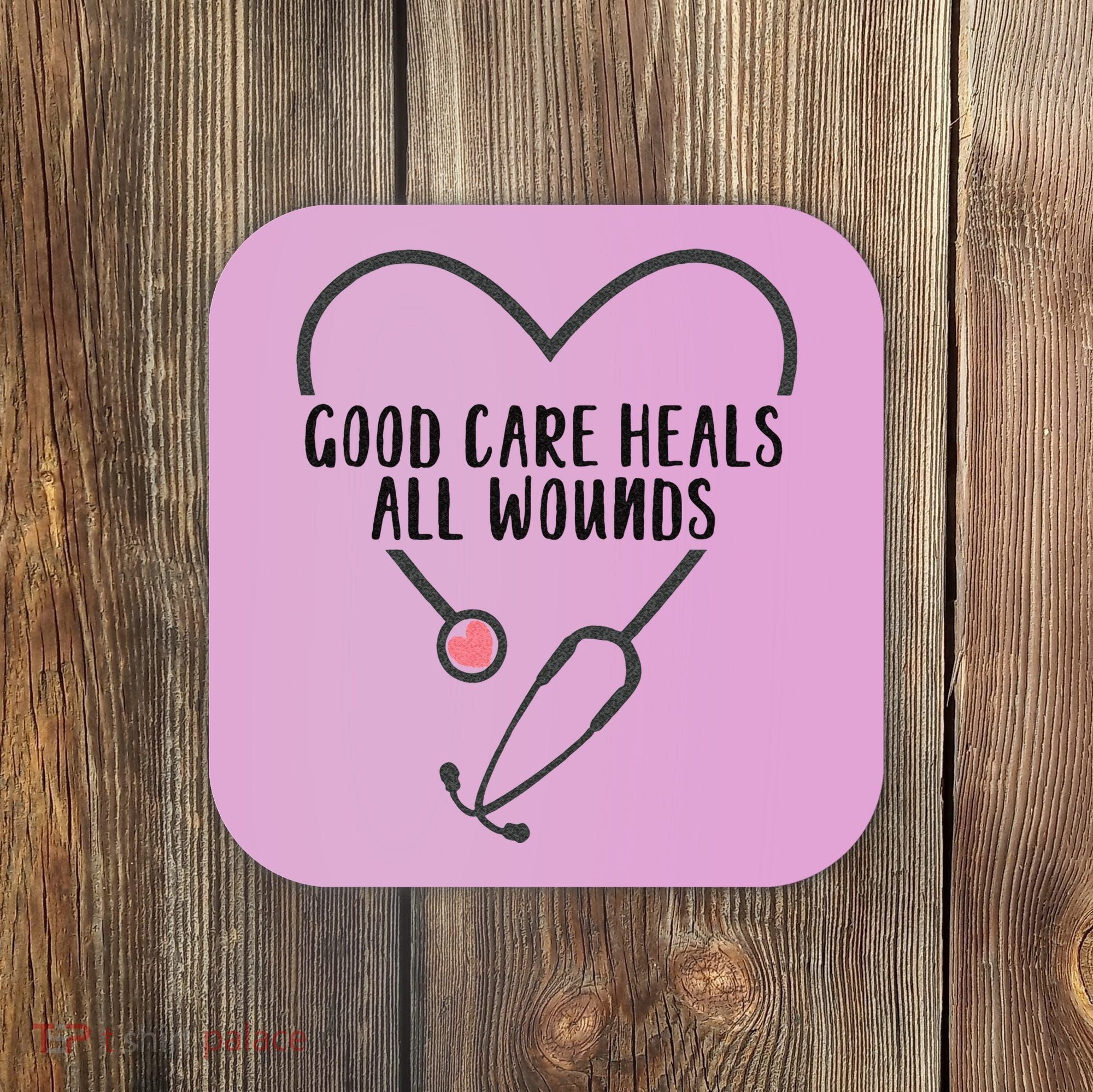 Wound Care Nurse Good Care Heals All Wounds Coaster