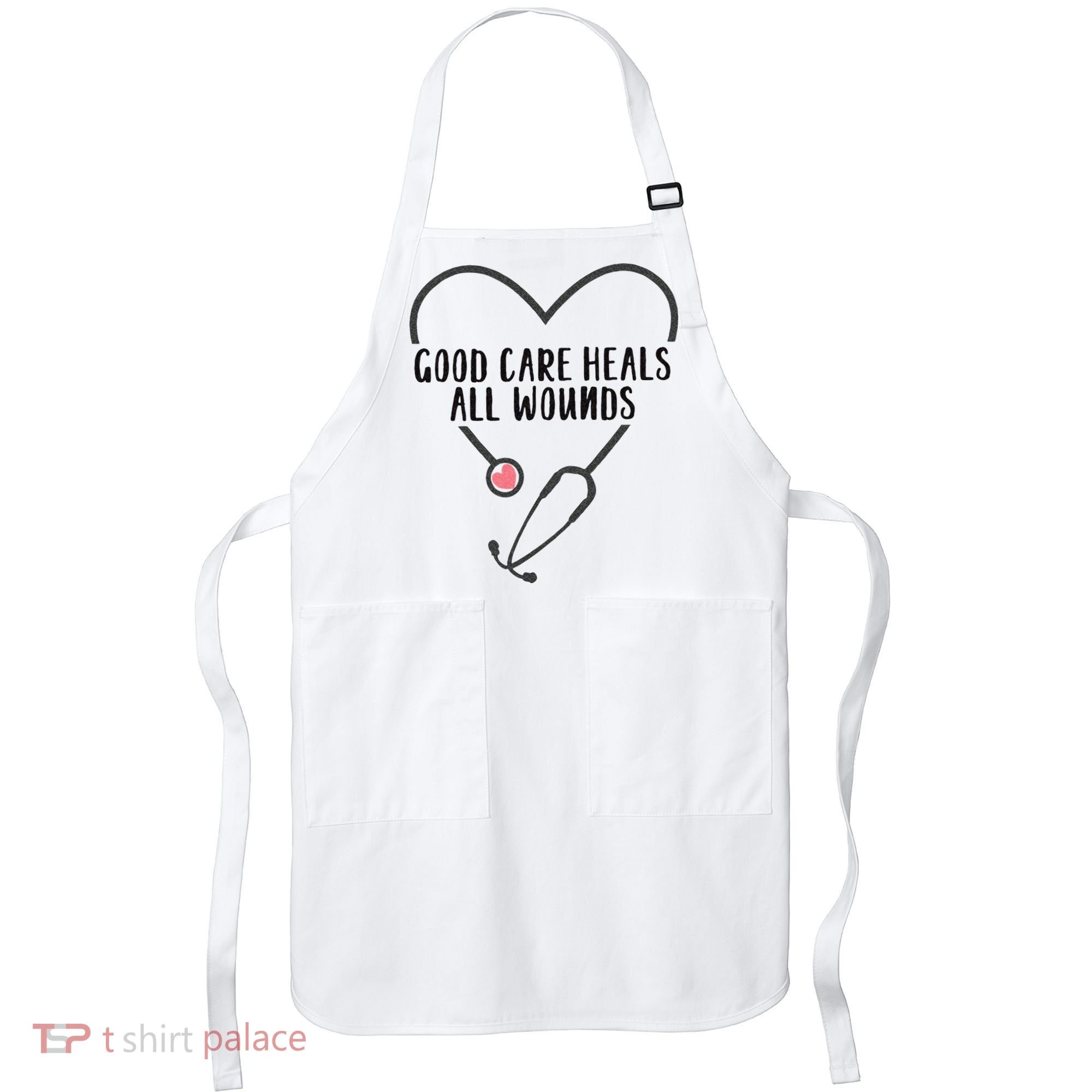 Wound Care Nurse Good Care Heals All Wounds Apron