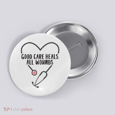 Wound Care Nurse Good Care Heals All Wounds Button