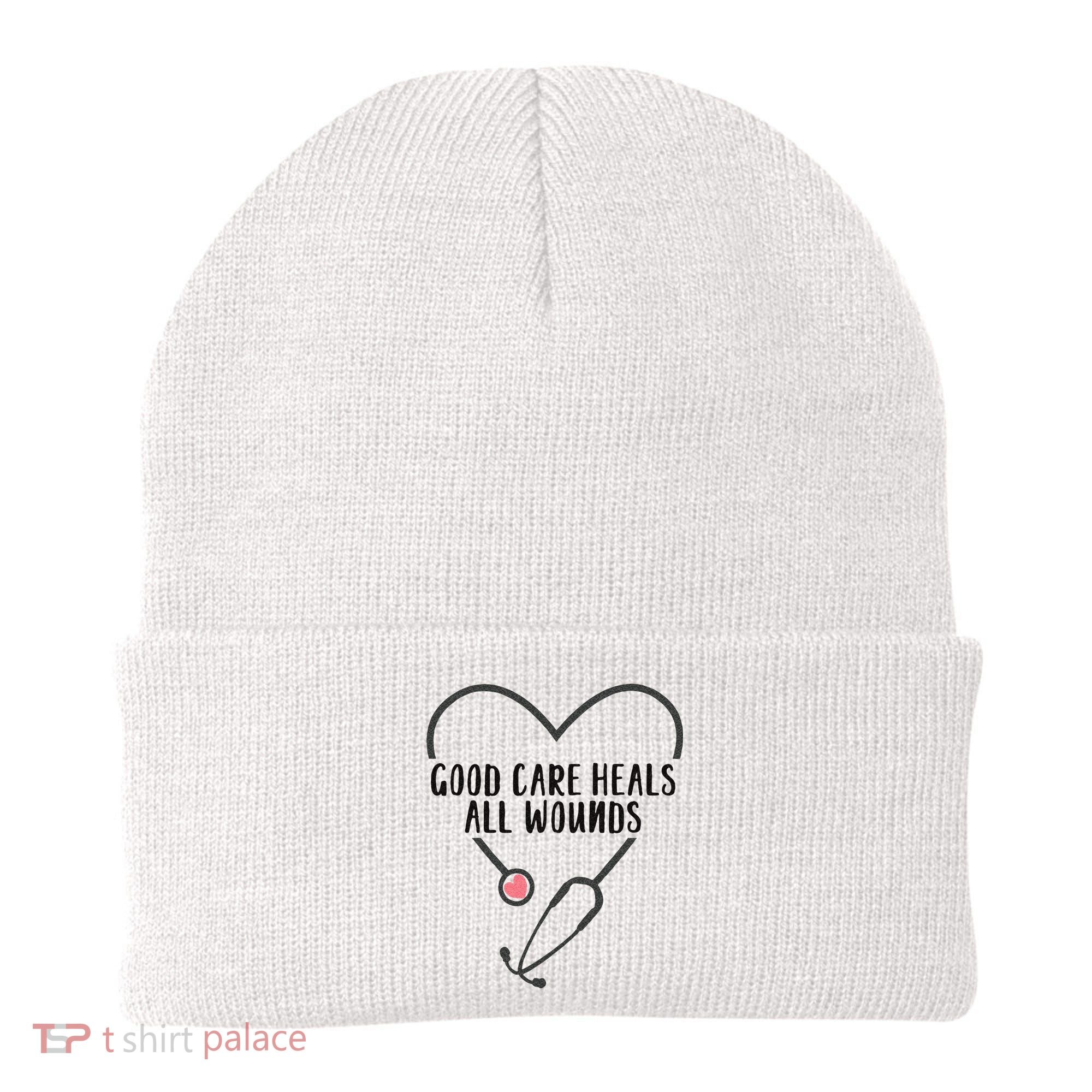 Wound Care Nurse Good Care Heals All Wounds Beanie