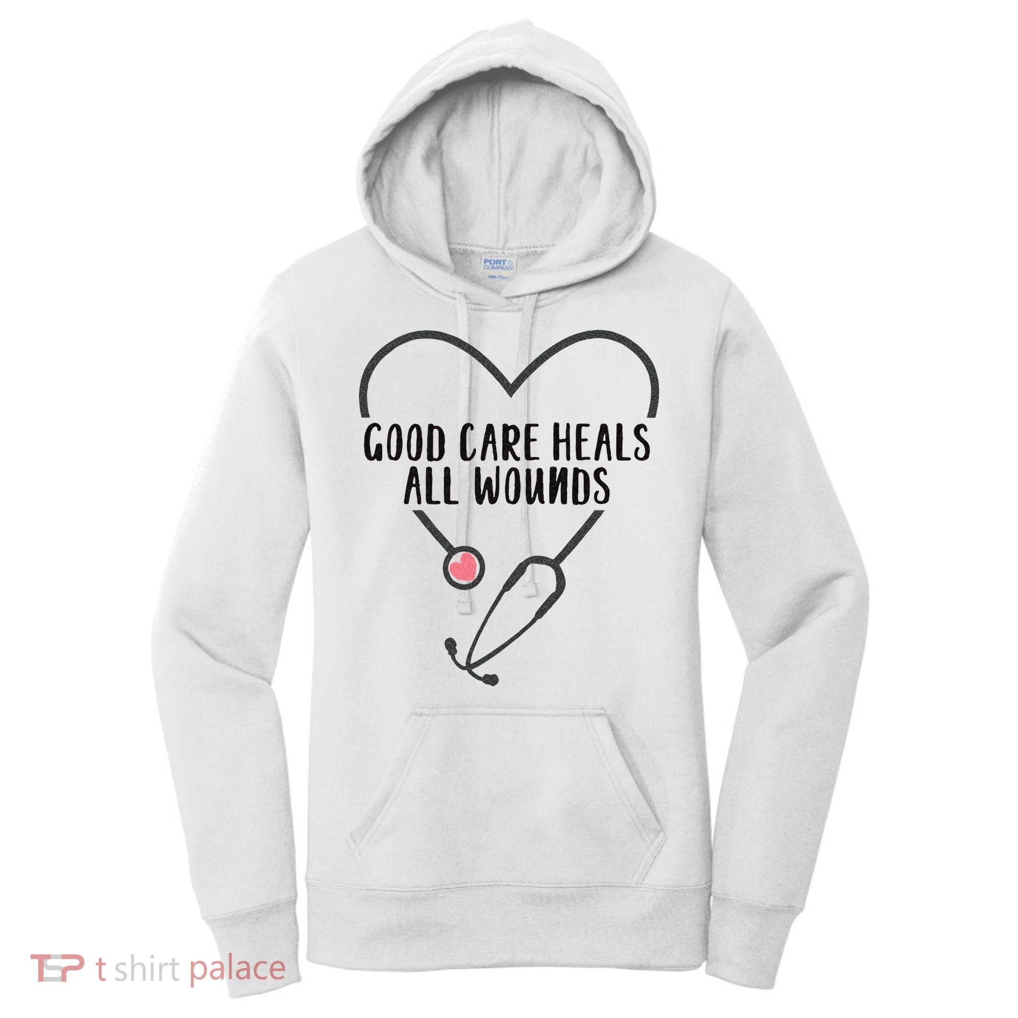 Wound Care Nurse Good Care Heals All Wounds Women's Hoodie