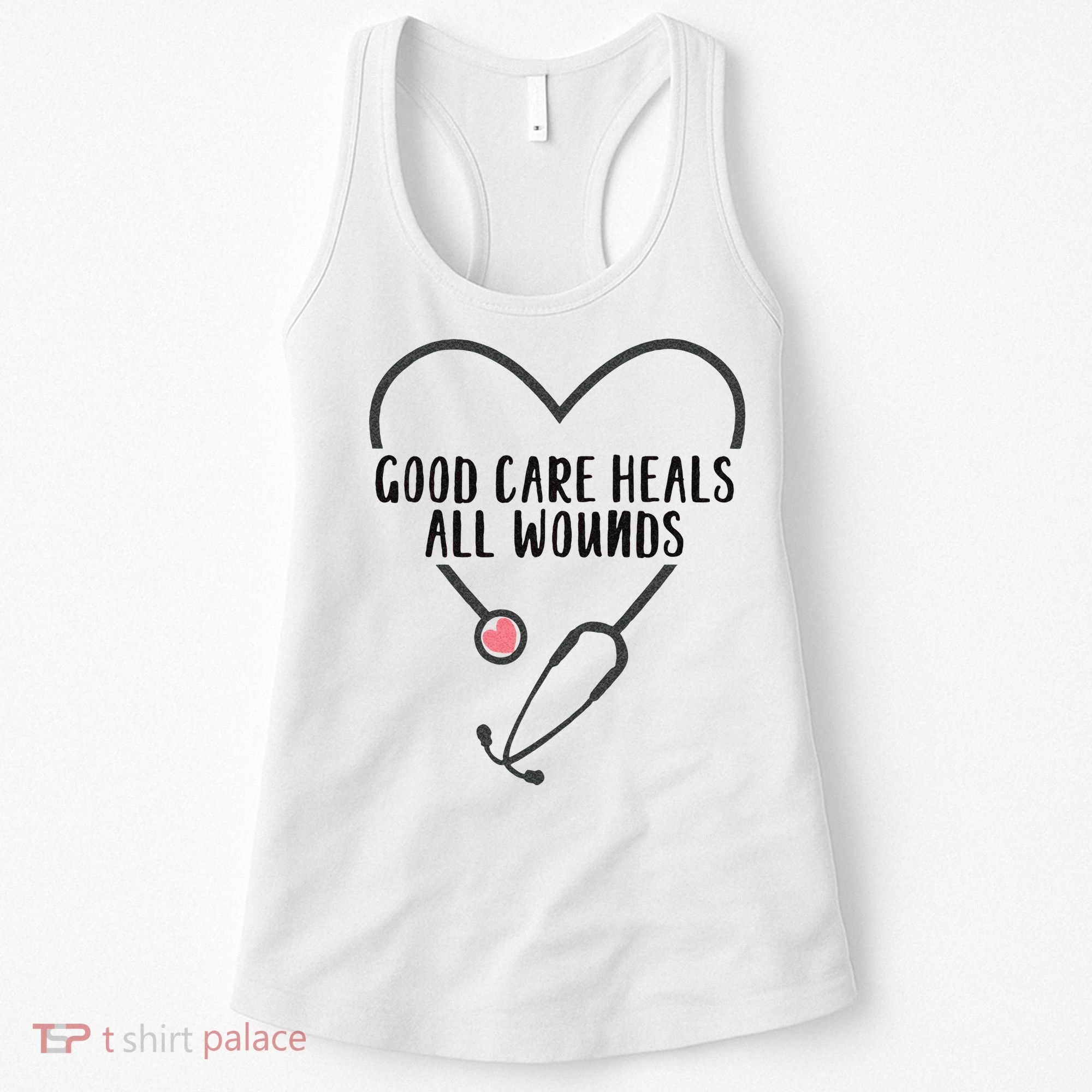 Wound Care Nurse Good Care Heals All Wounds Women's Tank Top