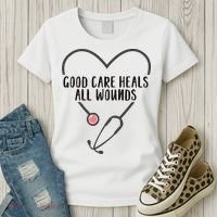 Wound Care Nurse Good Care Heals All Wounds Women's T-Shirt thumb 3