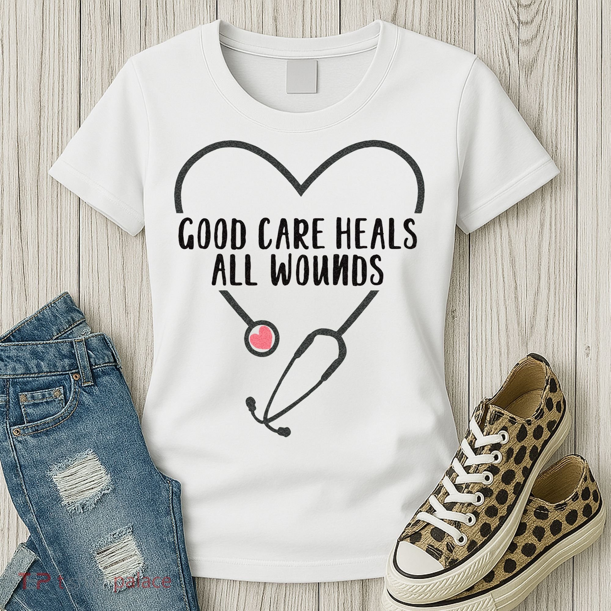 Wound Care Nurse Good Care Heals All Wounds Women's T-Shirt