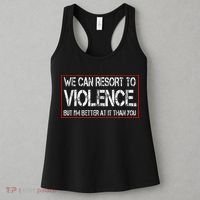 We Can Resort To Violence But IM Better At It Than You Women's Tank Top thumb 3
