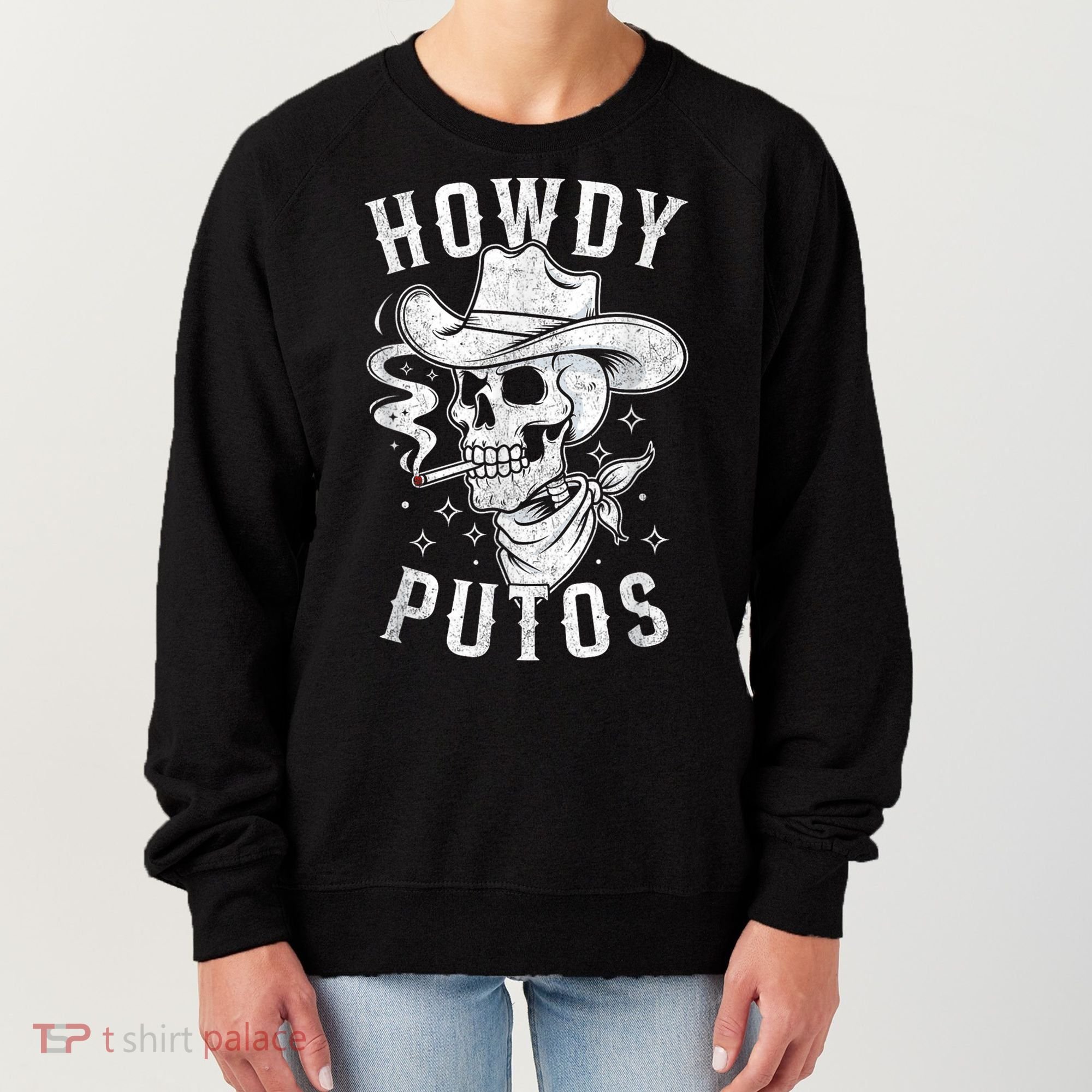 Western Cowboy Skull Hola Howdy Putos Spanish Slang Women's Sweatshirt