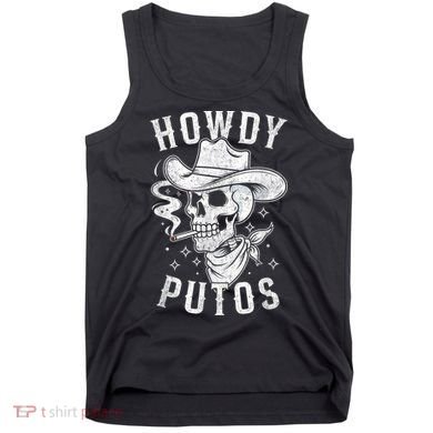 Western Cowboy Skull Hola Howdy Putos Spanish Slang Tank Top