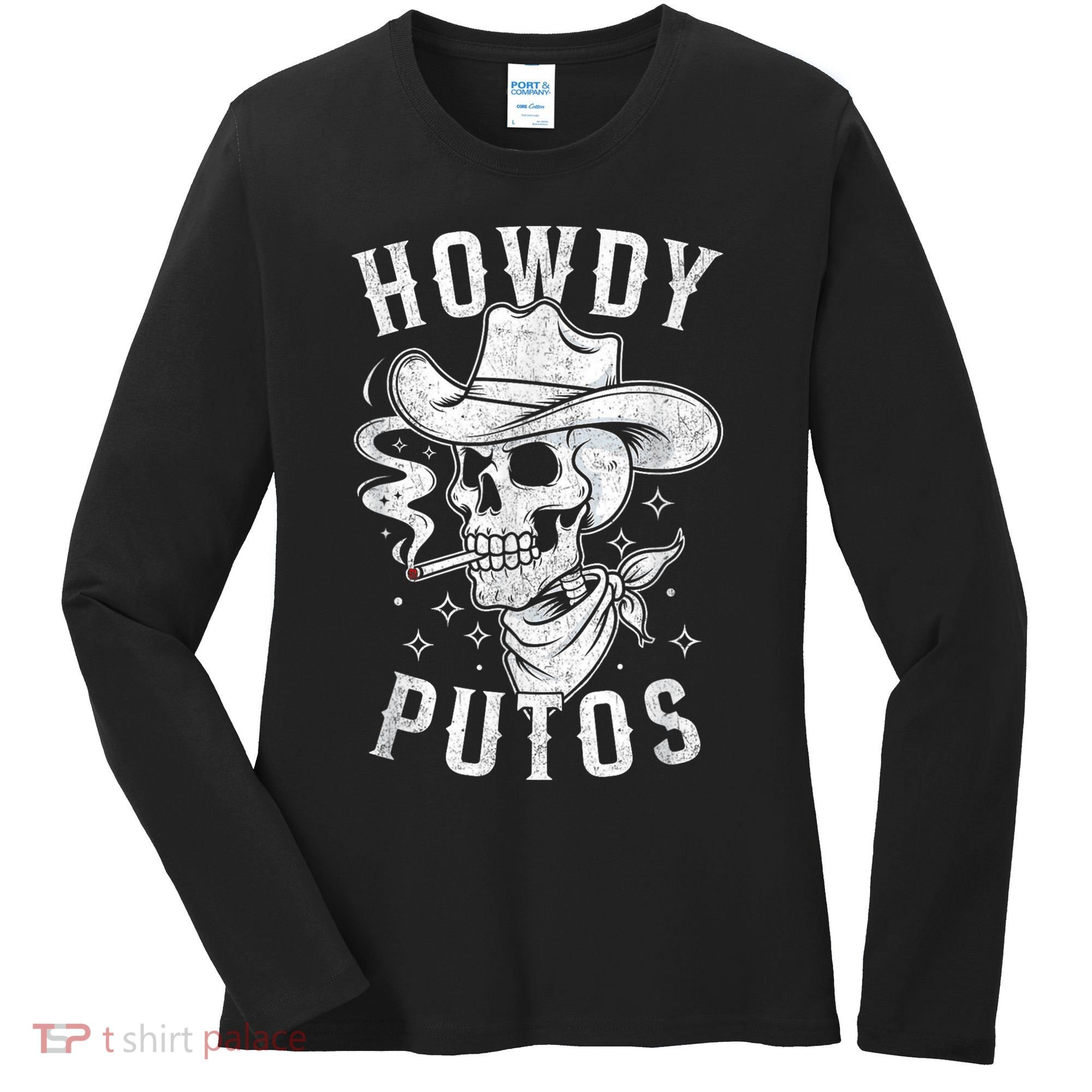 Western Cowboy Skull Hola Howdy Putos Spanish Slang Women's Long Sleeve Shirt