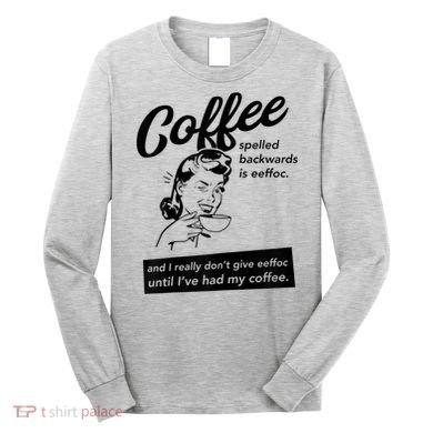Womens Coffee Spelled Backwards Is Eeffoc Coffee Vintage Design Long Sleeve Shirt