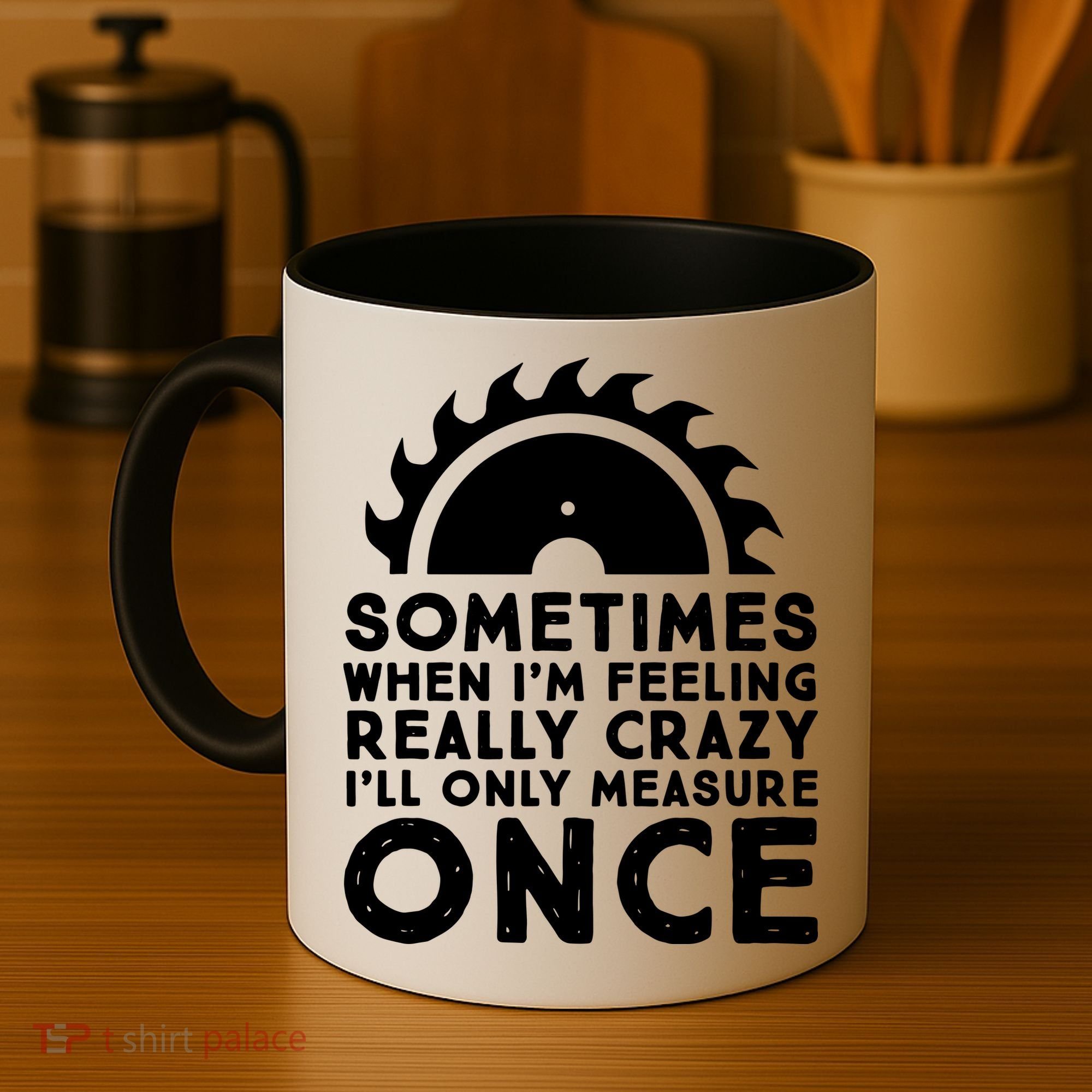 Woodworker Carpenter Saw Measure Once Woodworking Coffee Mug