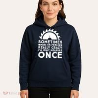 Woodworker Carpenter Saw Measure Once Woodworking Hoodie thumb 5
