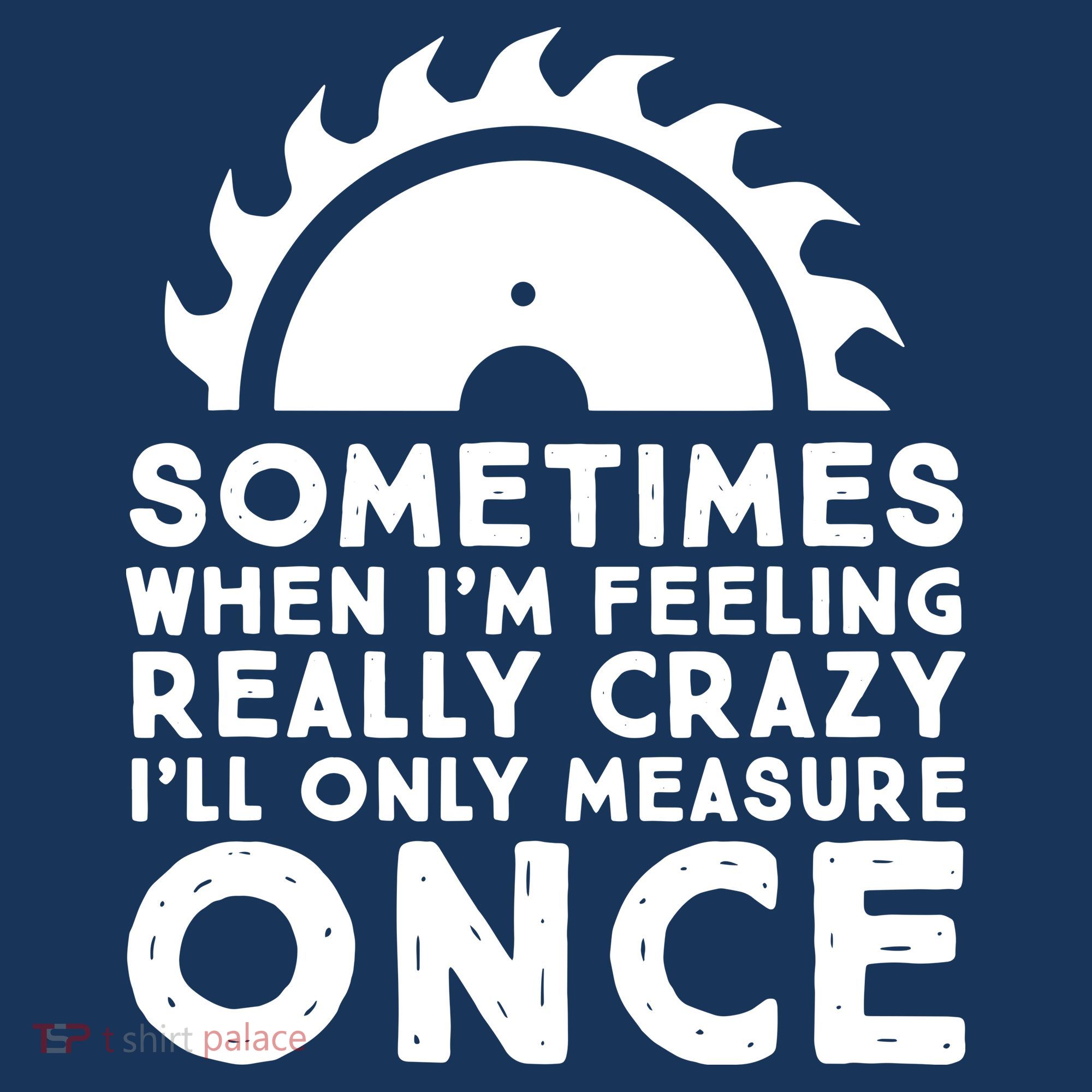 Woodworker Carpenter Saw Measure Once Woodworking Sweatshirt