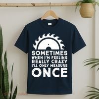 Woodworker Carpenter Saw Measure Once Woodworking T-Shirt thumb 2