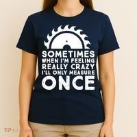 Woodworker Carpenter Saw Measure Once Woodworking T-Shirt thumb 4